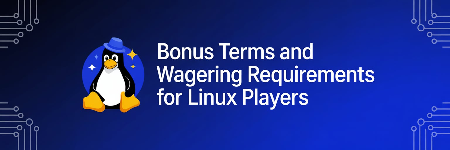 Bonus Terms and Wagering Requirements for Linux Players